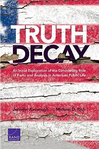 《Truth Decay: An Initial Exploration of the Diminishing Role of Facts and Analysis in American Public Life》書封。